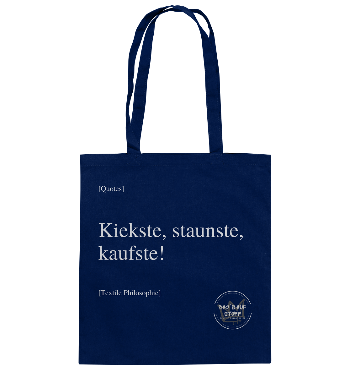Blauer Jutebeutel mit weißer Aufschrift "Kiekste, staunste, kaufste!" und Logo "Sag´s auf Stoff"