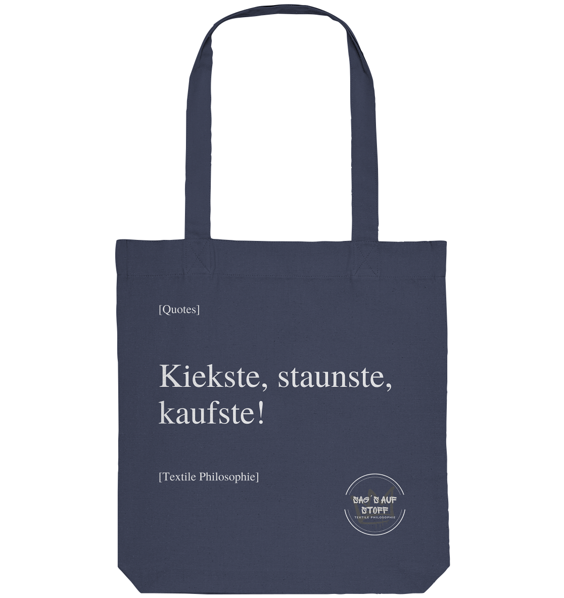 Blauer Jutebeutel mit weißer Aufschrift "Kiekste, staunste, kaufste!" und Logo "Sag´s auf Stoff"