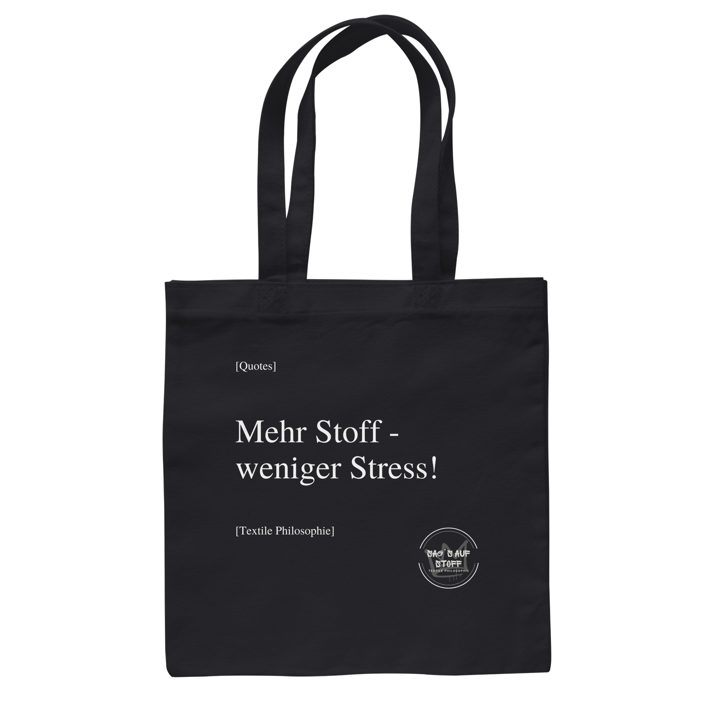 Schwarzer Jutebeutel mit weißer Aufschrift "Mehr Stoff - weniger Stress!" und Logo "Sag´s auf Stoff"