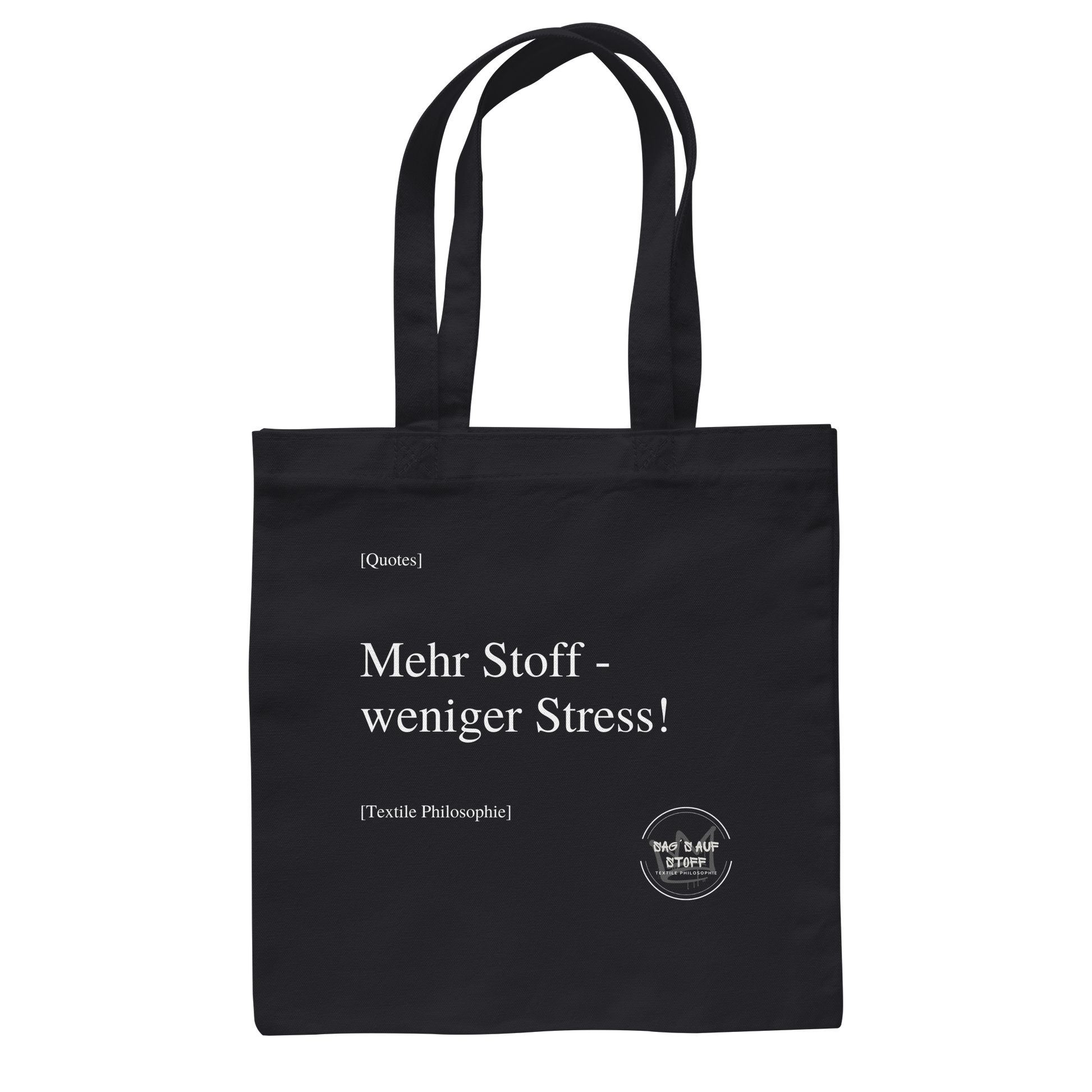 Schwarzer Jutebeutel mit weißer Aufschrift "Mehr Stoff - weniger Stress!" und Logo "Sag´s auf Stoff"