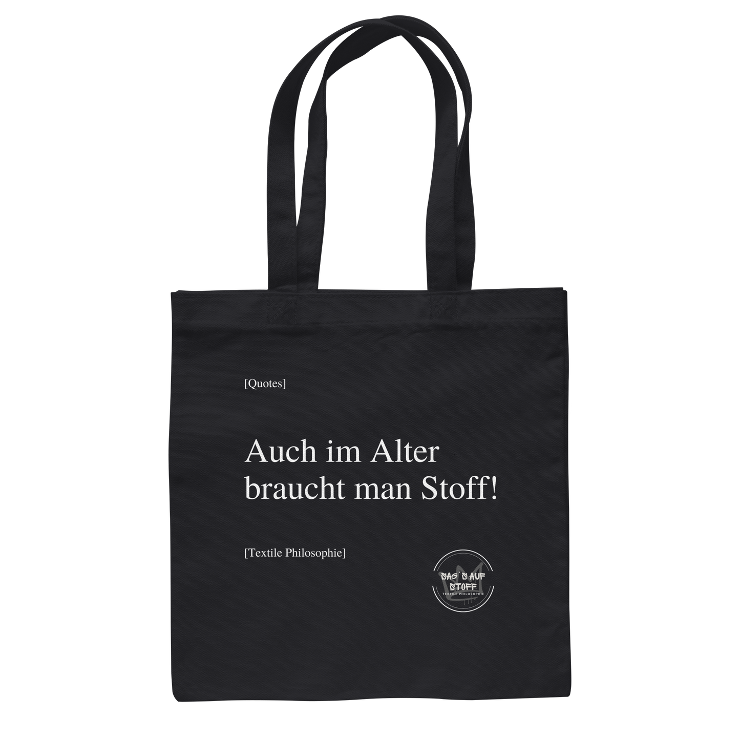 Schwarzer Jutebeutel mit weißer Aufschrift "Auch im Alter braucht man Stoff" und Logo "Sag´s auf Stoff"