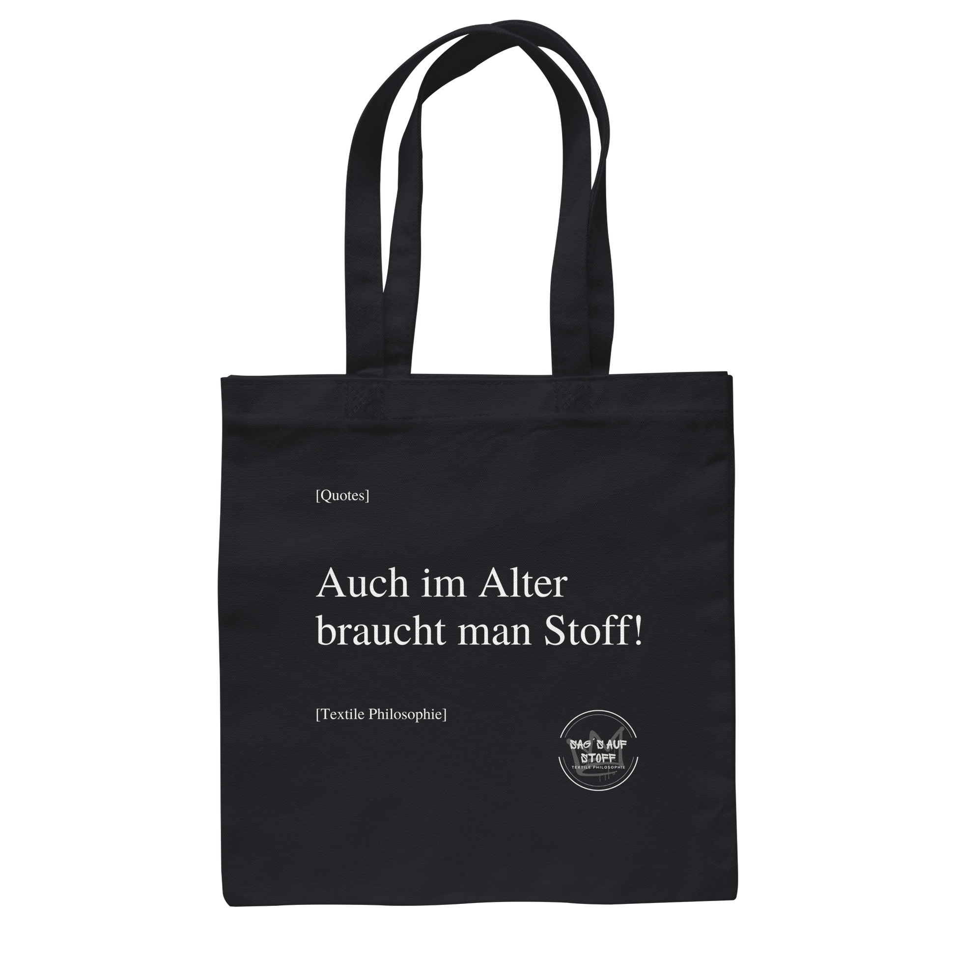 Schwarzer Jutebeutel mit weißer Aufschrift "Auch im Alter braucht man Stoff" und Logo "Sag´s auf Stoff"