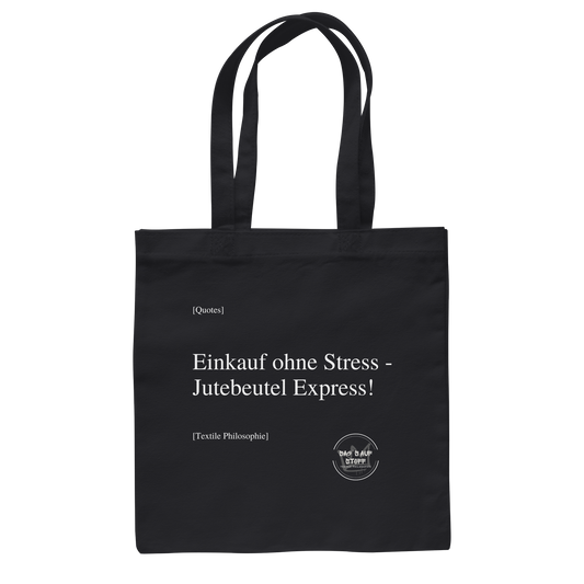 Schwarzer Jutebeutel mit weißer Aufschrift "Einkauf ohne Stress - Jutebeutelexpress!" und Logo "Sag´s auf Stoff"