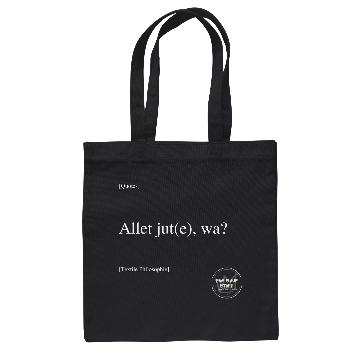 Schwarzer Jutebeutel mit weißer Aufschrift "Allet jut(e), wa?" und Logo "Sag´s auf Stoff"