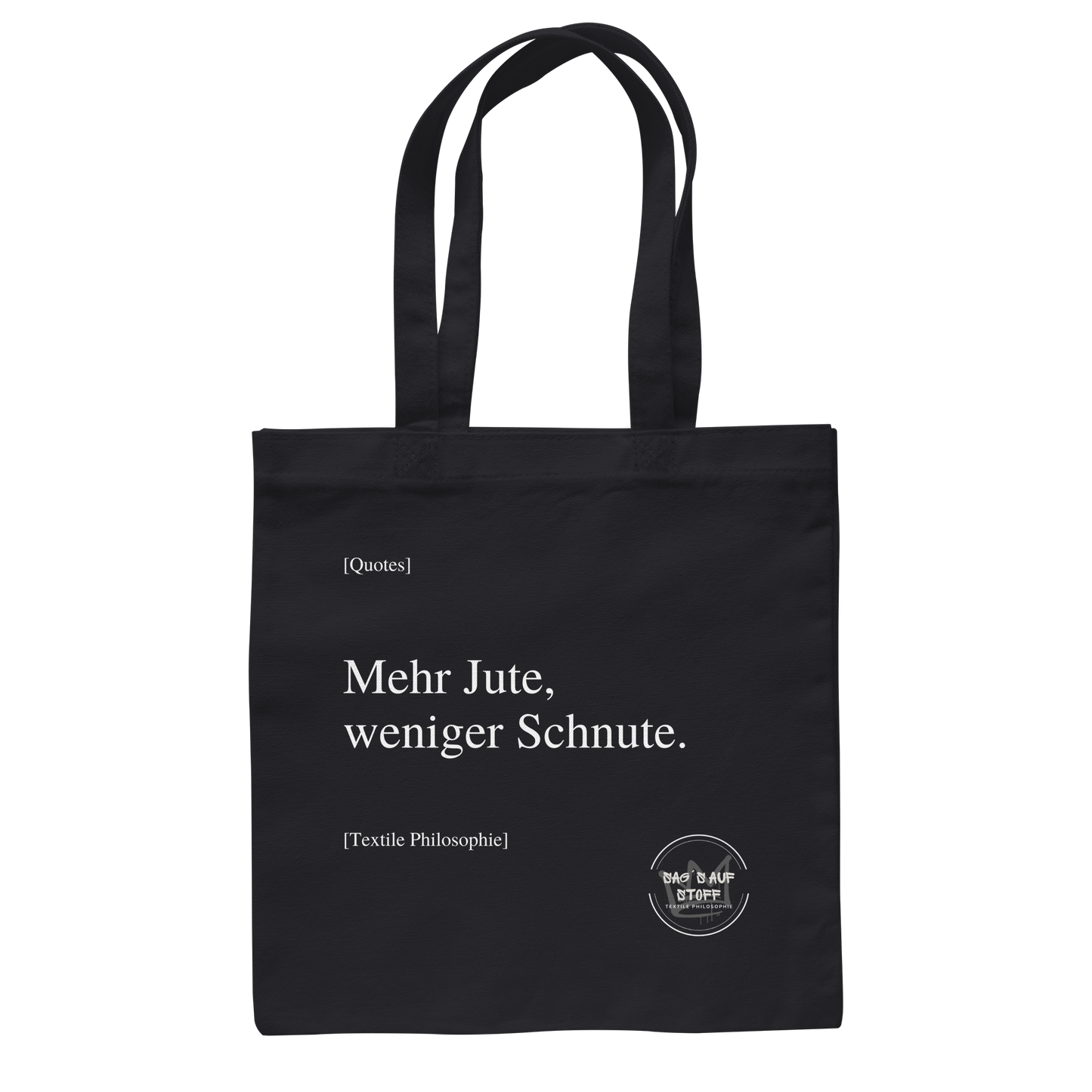 Schwarzer Jutebeutel mit weißer Aufschrift "Mehr Jute, weniger Schnute." und Logo "Sag´s auf Stoff"