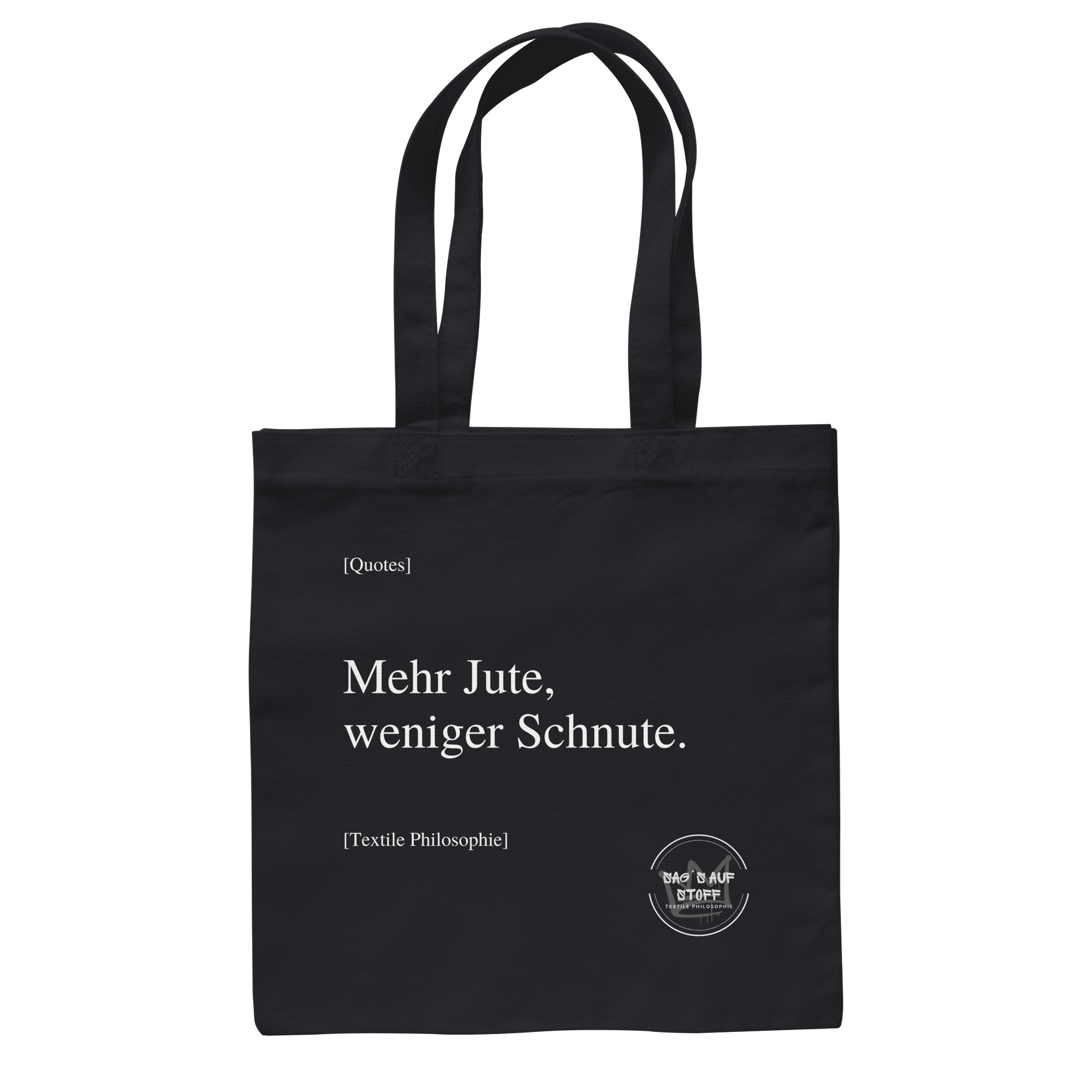 Schwarzer Jutebeutel mit weißer Aufschrift "Mehr Jute, weniger Schnute." und Logo "Sag´s auf Stoff"
