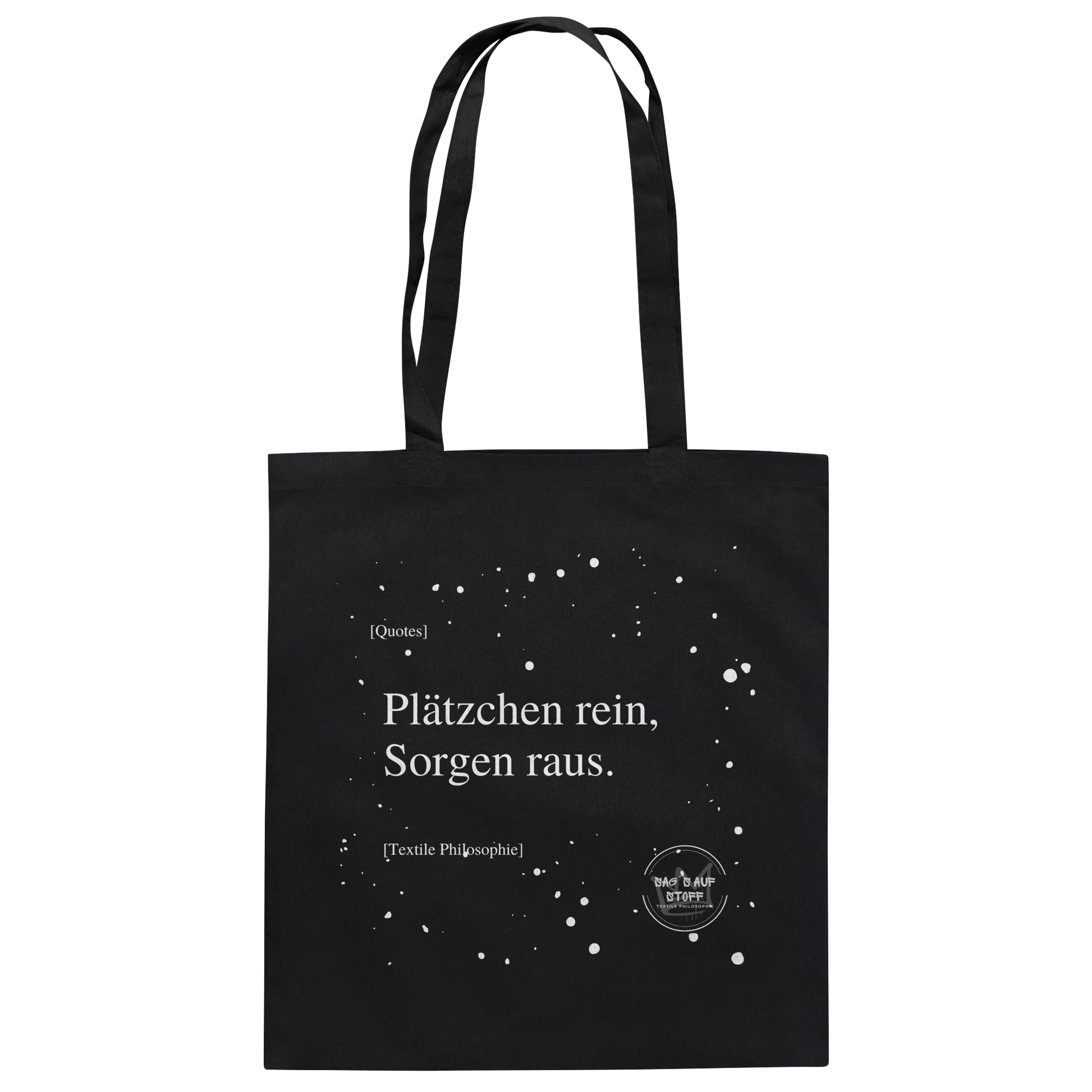 Schwarzer Jutebeutel von „Sag’s auf Stoff“ mit weißer Aufschrift "Plätzchen rein, Sorgen raus.", Weißen Schneeflocken im Hintergrund und Logo "Sag´s auf Stoff". Perfekt als Geschenk.