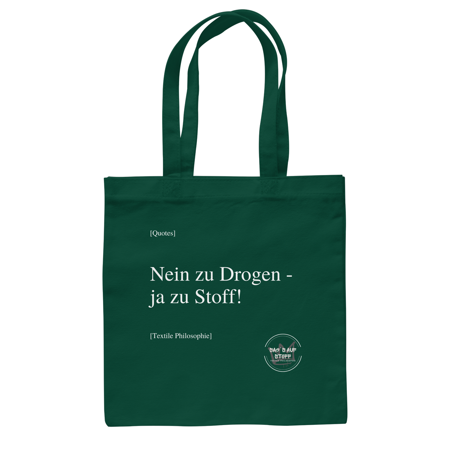 Dunkelgrüner Jutebeutel mit weißer Aufschrift "Nein zu Drogen - ja zu Stoff" und Logo "Sag´s auf Stoff"