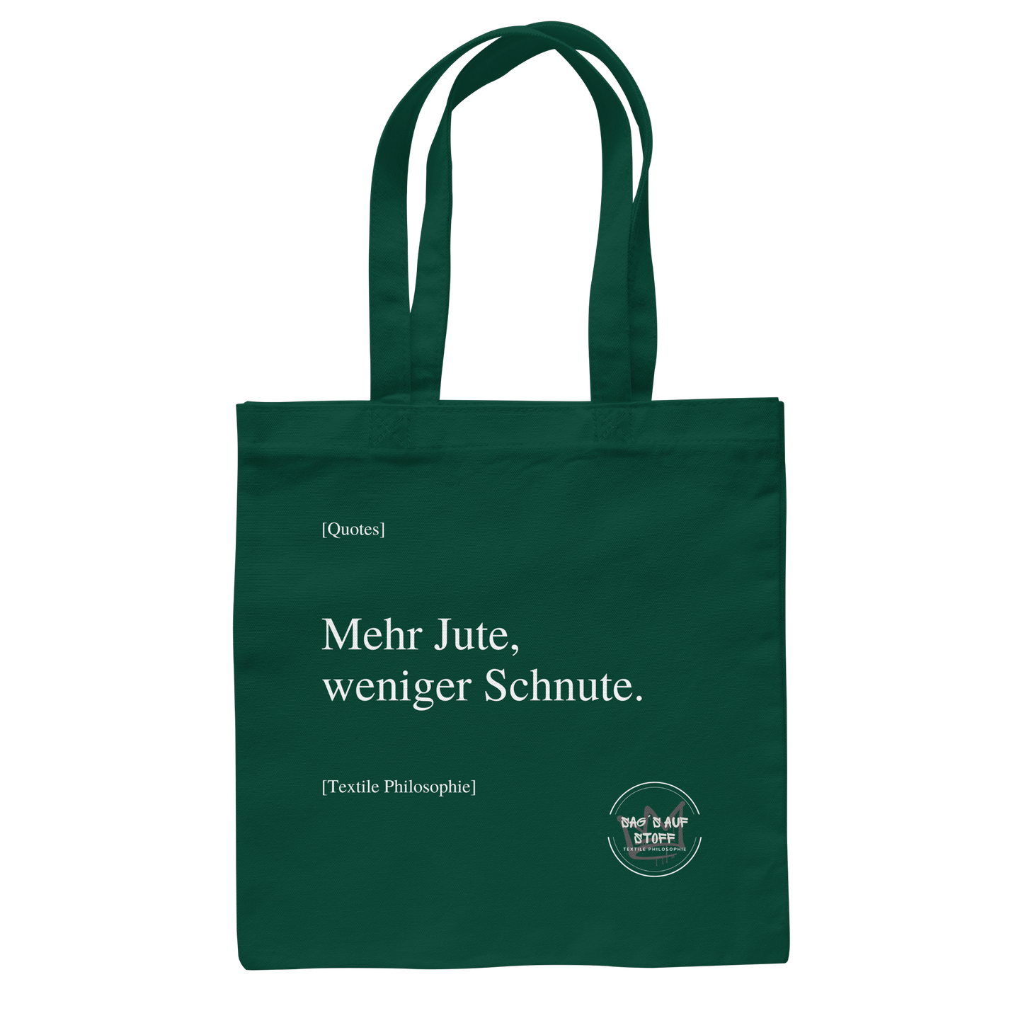 Grüner Jutebeutel mit weißer Aufschrift "Mehr Jute, weniger Schnute." und Logo "Sag´s auf Stoff"