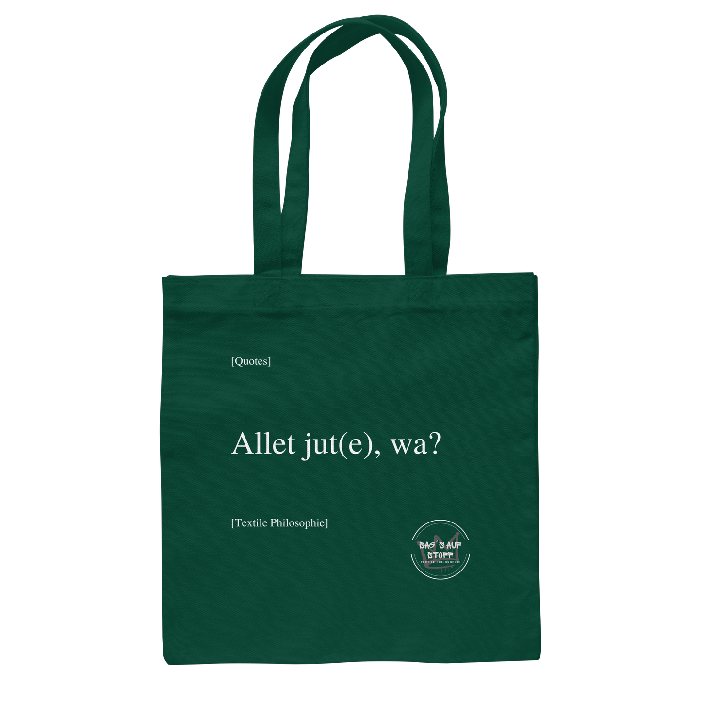 Dunkelgrüner Jutebeutel mit weißer Aufschrift "Allet jut(e), wa?" und Logo "Sag´s auf Stoff"