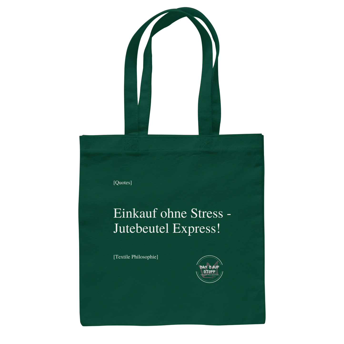 Dunkelgrüner Jutebeutel mit weißer Aufschrift "Einkauf ohne Stress - Jutebeutelexpress!" und Logo "Sag´s auf Stoff"
