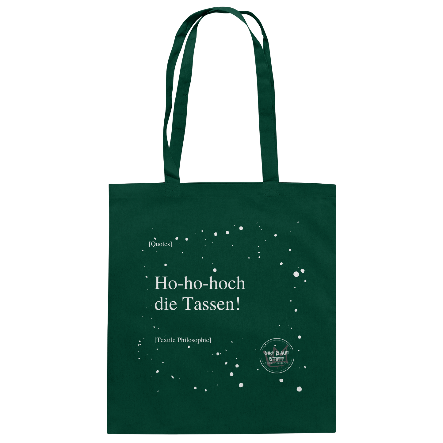Grüner Jutebeutel von „Sag’s auf Stoff“ mit weißer Aufschrift "Ho-ho-hoch die Tassen!", Weißen Schneeflocken im Hintergrund und Logo "Sag´s auf Stoff". Perfekt als Geschenk.