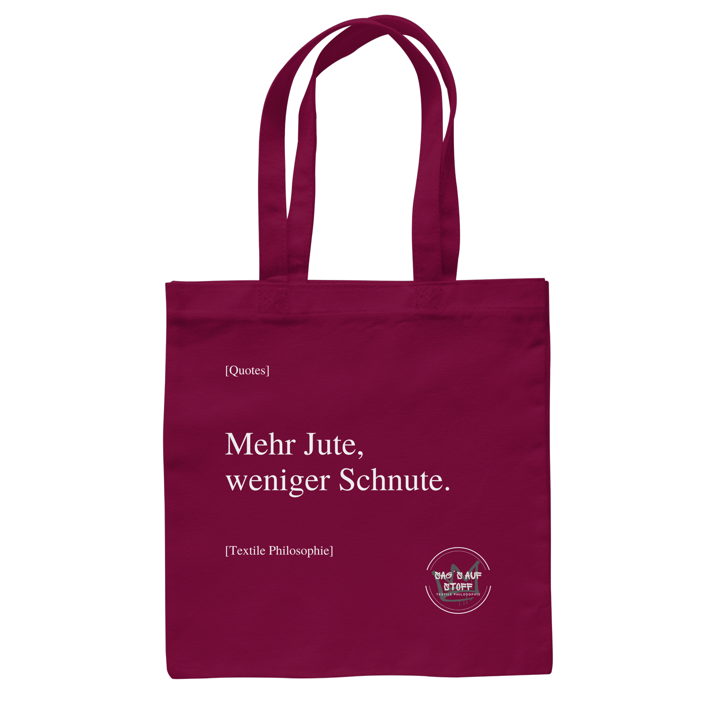 Burgunderfarbener Jutebeutel mit weißer Aufschrift "Mehr Jute, weniger Schnute." und Logo "Sag´s auf Stoff"