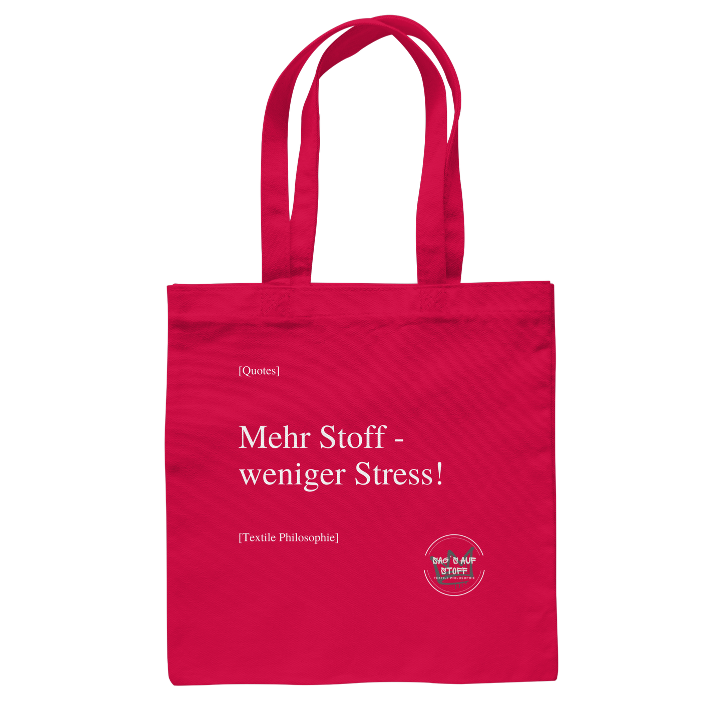 Roter Jutebeutel mit weißer Aufschrift "Mehr Stoff - weniger Stress!" und Logo "Sag´s auf Stoff"