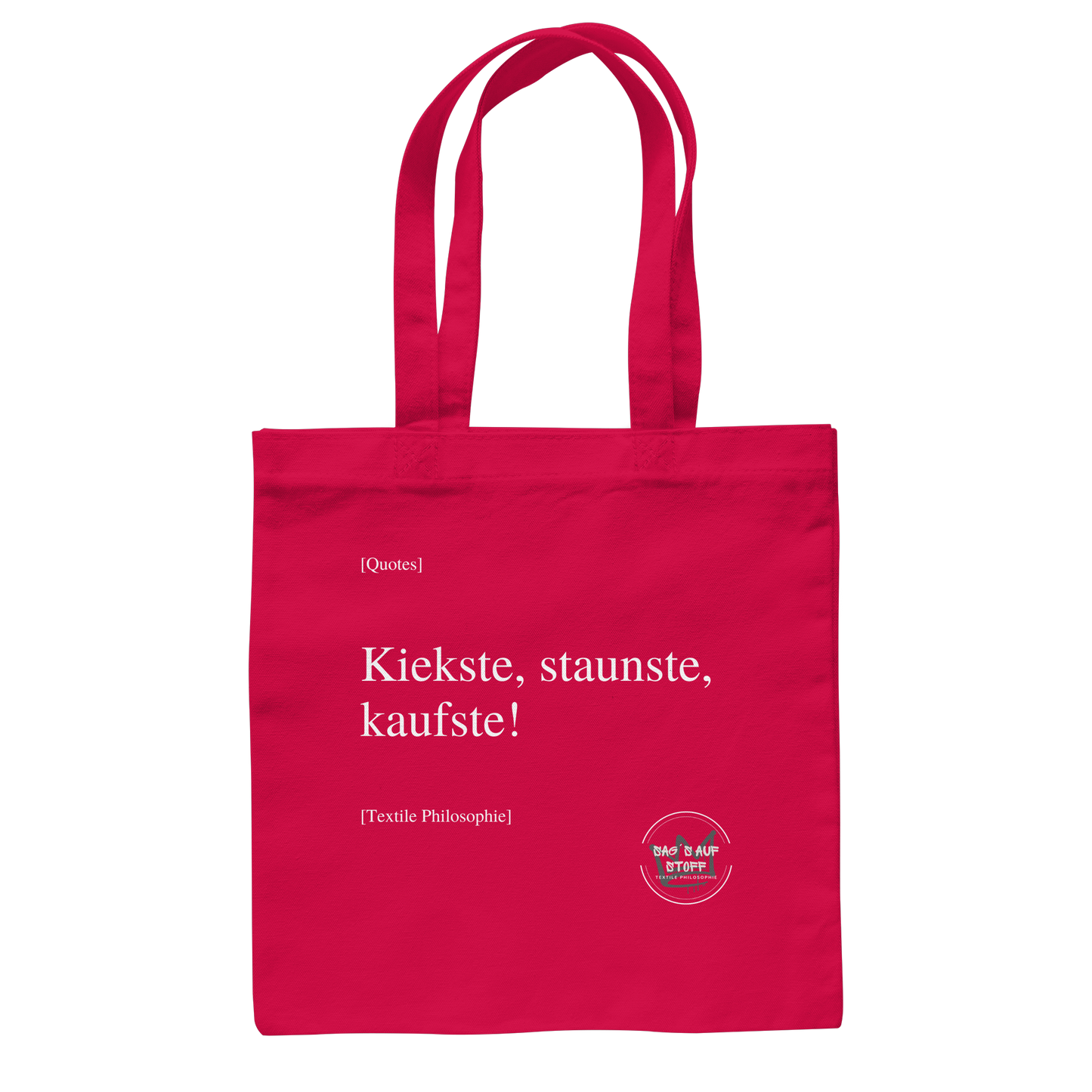 Roter Jutebeutel mit weißer Aufschrift "Kiekste, staunste, kaufste" und Logo "Sag´s auf Stoff"