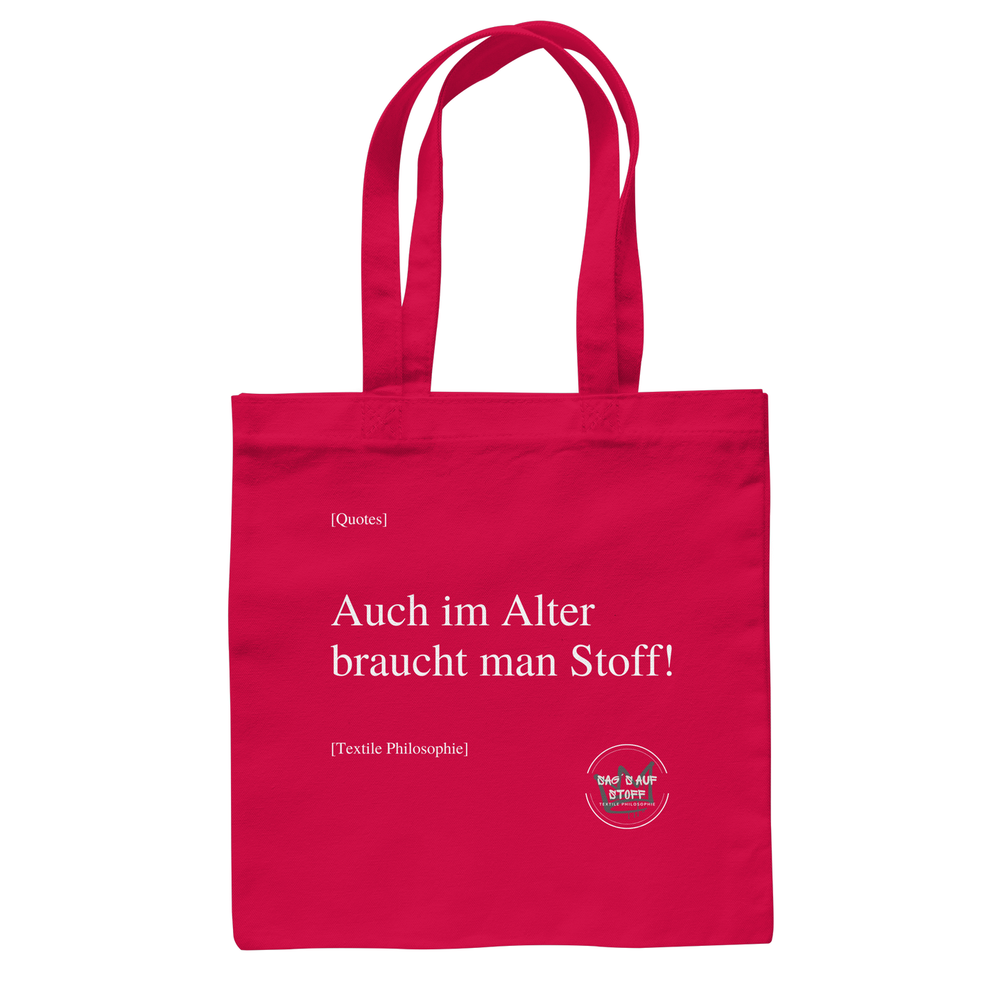 Roter Jutebeutel mit weißer Aufschrift "Auch im Alter braucht man Stoff" und Logo "Sag´s auf Stoff"