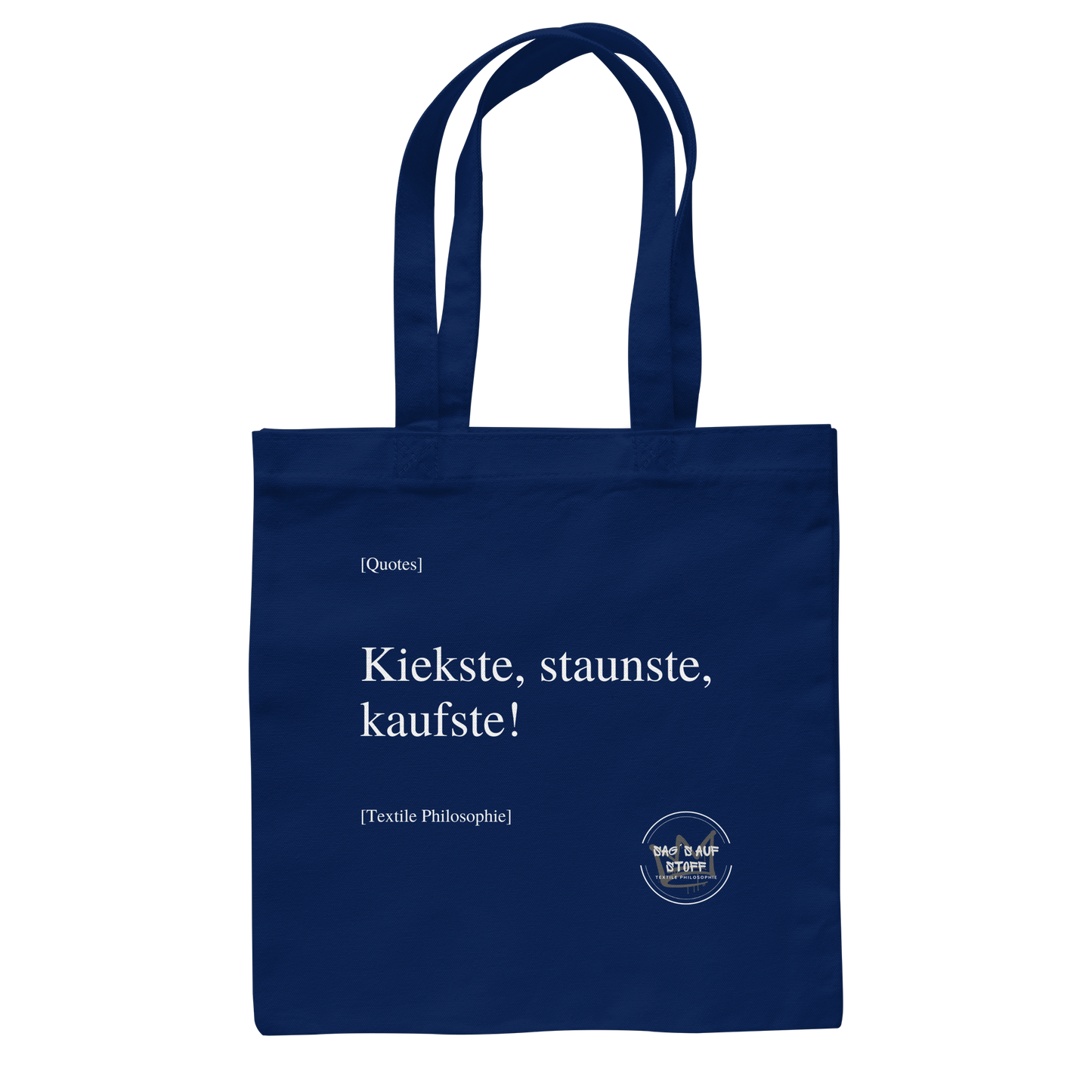 Blauer Jutebeutel mit weißer Aufschrift "Kiekste, staunste, kaufste" und Logo "Sag´s auf Stoff"