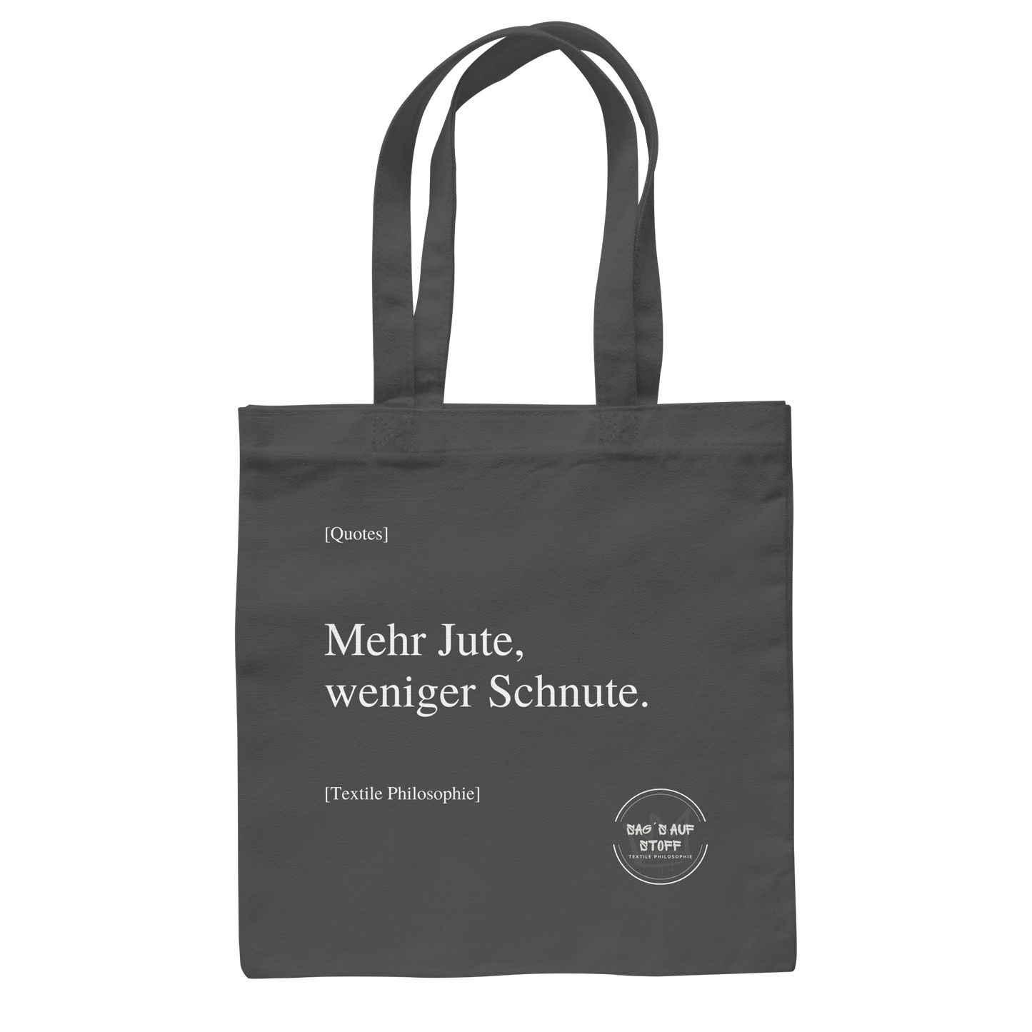 Grauer Jutebeutel mit weißer Aufschrift "Mehr Jute, weniger Schnute." und Logo "Sag´s auf Stoff"