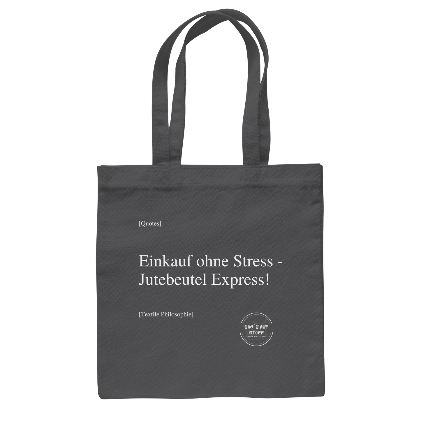 Grauer Jutebeutel mit weißer Aufschrift "Einkauf ohne Stress - Jutebeutelexpress!" und Logo "Sag´s auf Stoff"