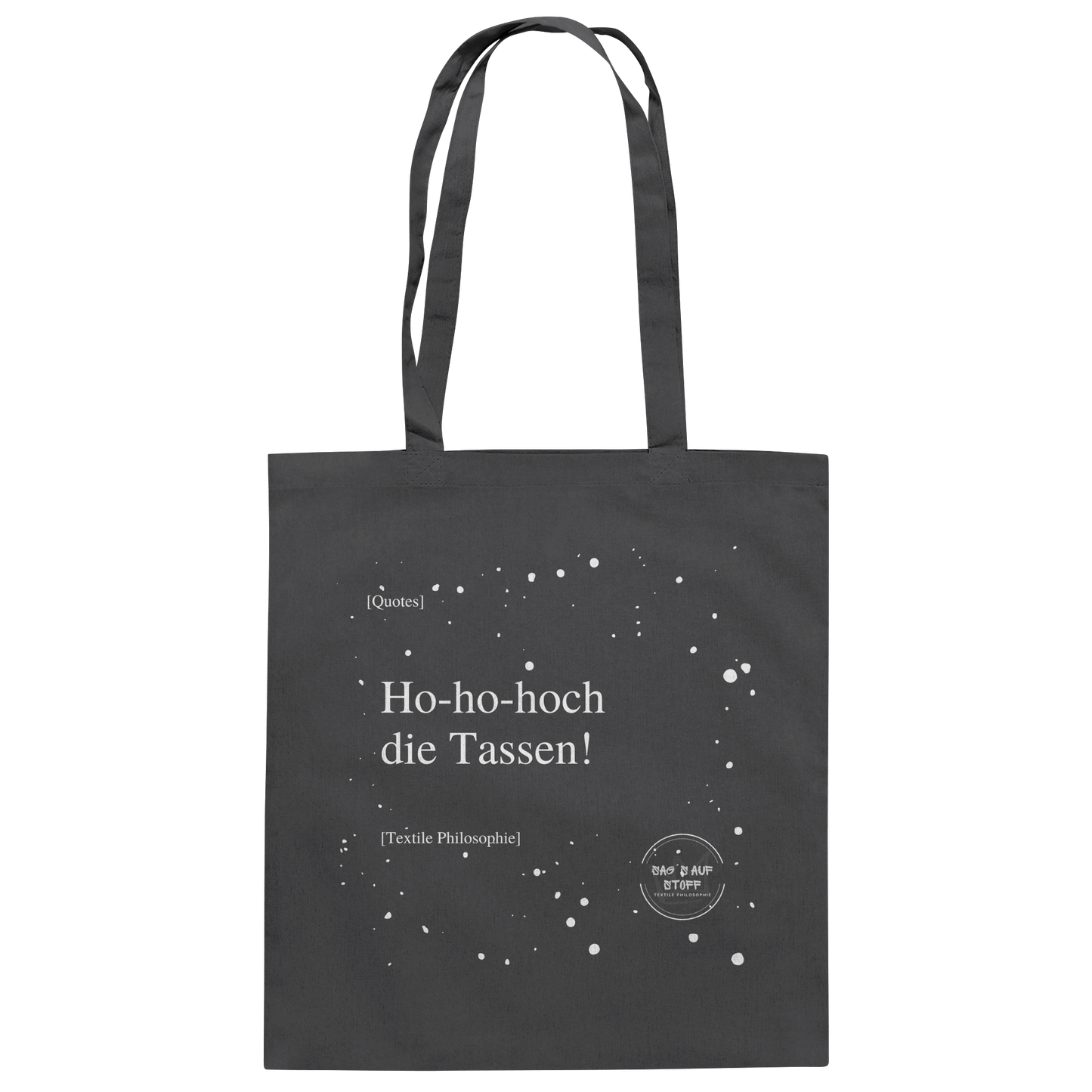 Grauer Jutebeutel von „Sag’s auf Stoff“ mit weißer Aufschrift "Ho-ho-hoch die Tassen!", Weißen Schneeflocken im Hintergrund und Logo "Sag´s auf Stoff". Perfekt als Geschenk.