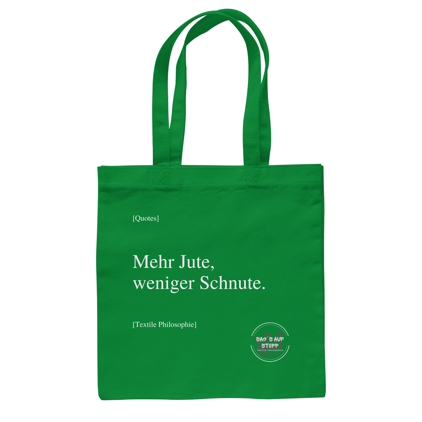 Grüner Jutebeutel mit weißer Aufschrift "Mehr Jute, weniger Schnute." und Logo "Sag´s auf Stoff"