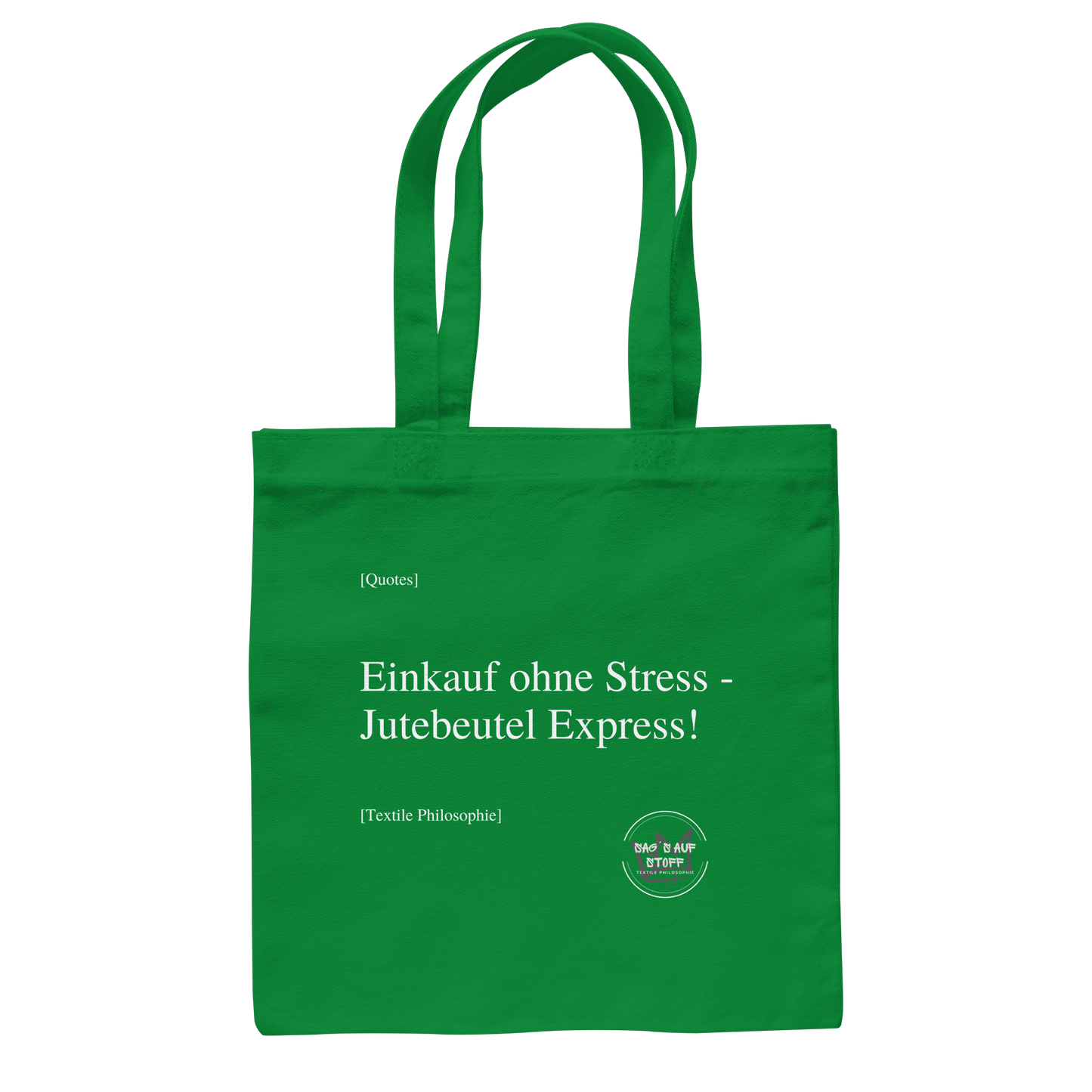 Grüner Jutebeutel mit weißer Aufschrift "Einkauf ohne Stress - Jutebeutelexpress!" und Logo "Sag´s auf Stoff"