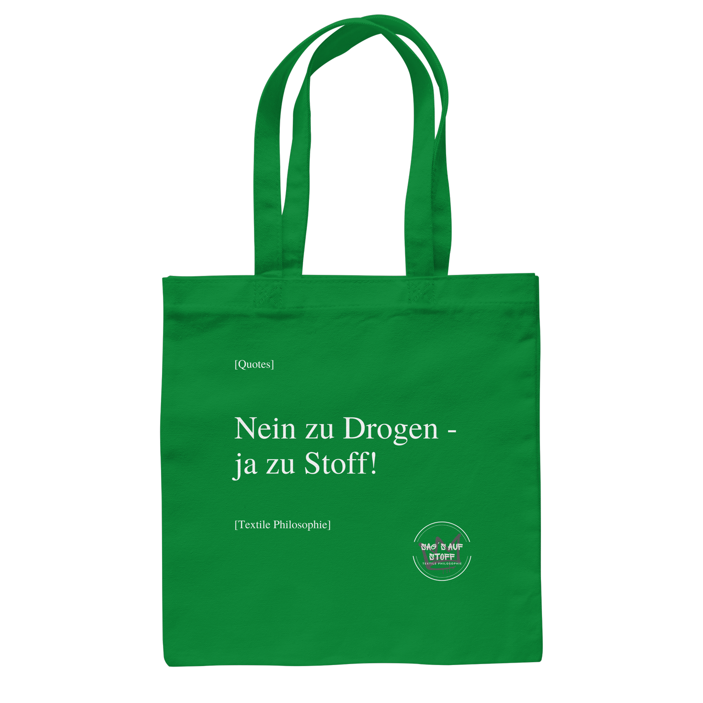 Grüner Jutebeutel mit weißer Aufschrift "Nein zu Drogen - ja zu Stoff" und Logo "Sag´s auf Stoff"