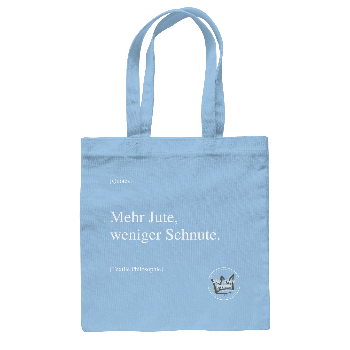 Hellblauer Jutebeutel mit weißer Aufschrift "Mehr Jute, weniger Schnute." und Logo "Sag´s auf Stoff"