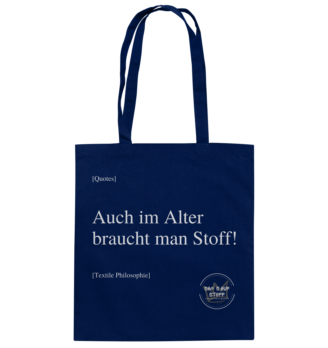 Blauer Jutebeutel mit weißer Aufschrift "Auch im Alter braucht man Stoff" und Logo "Sag´s auf Stoff"