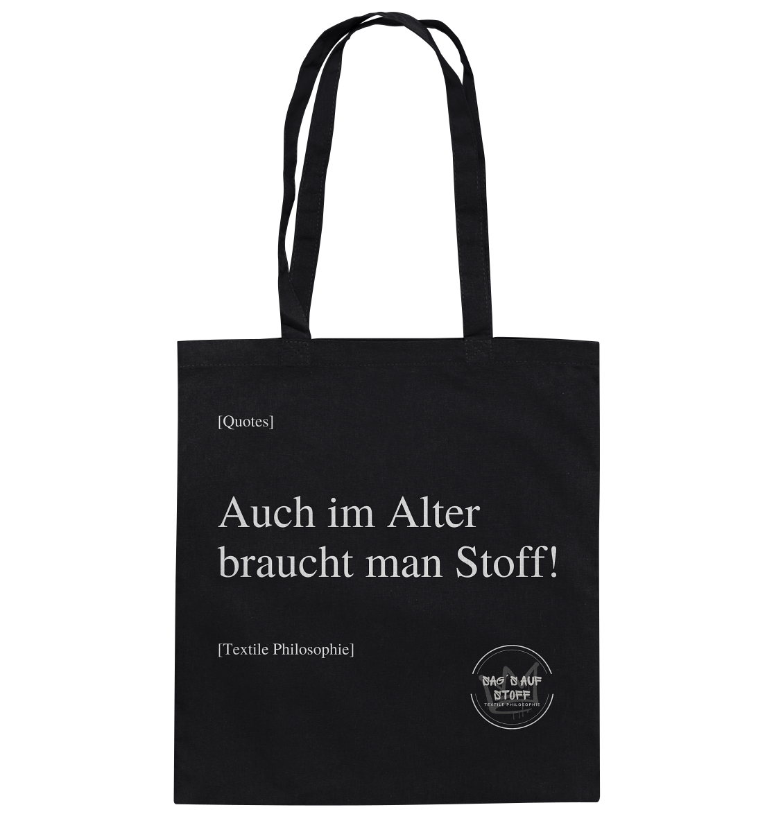 Schwarzer Jutebeutel mit weißer Aufschrift "Auch im Alter braucht man Stoff" und Logo "Sag´s auf Stoff"