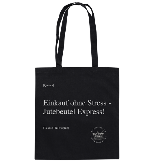 Schwarzer Jutebeutel mit weißer Aufschrift "Einkauf ohne Stress - Jutebeutelexpress" und Logo "Sag´s auf Stoff"
