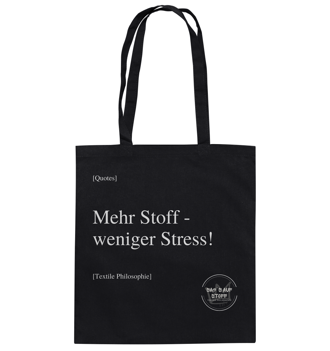 Schwarzer Jutebeutel mit weißer Aufschrift "Mehr Stoff - weniger Stress!" und Logo "Sag´s auf Stoff"