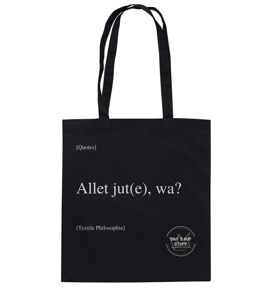 Schwarzer Jutebeutel mit weißer Aufschrift "Allet jut(e), wa?" und Logo "Sag´s auf Stoff"