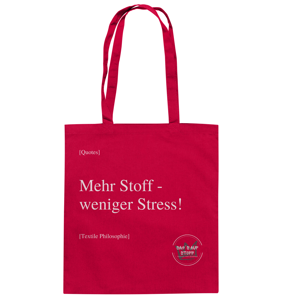 Roter Jutebeutel mit weißer Aufschrift "Mehr Stoff - weniger Stress!" und Logo "Sag´s auf Stoff"