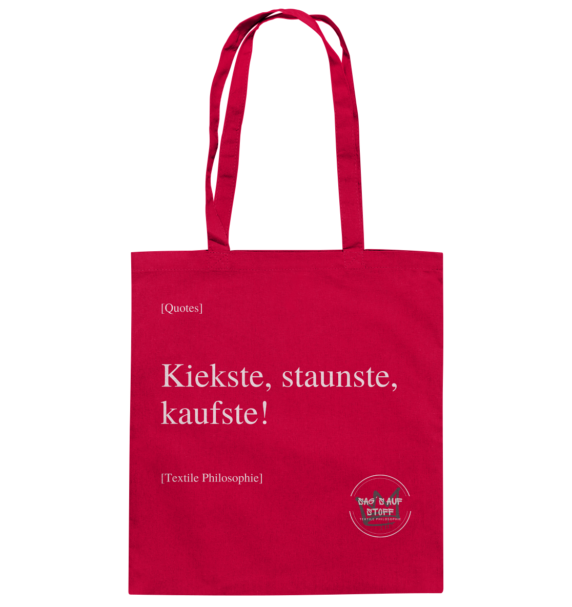Roter Jutebeutel mit weißer Aufschrift "Kiekste, staunste, kaufste!" und Logo "Sag´s auf Stoff"