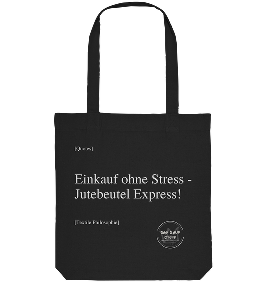 Schwarzer Jutebeutel mit weißer Aufschrift "Einkauf ohne Stress - Jutebeutelexpress" und Logo "Sag´s auf Stoff"