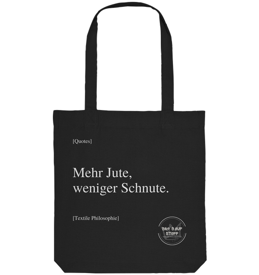 Schwarzer Jutebeutel mit weißer Aufschrift "Mehr Jute, weniger Schnute." und Logo "Sag´s auf Stoff"