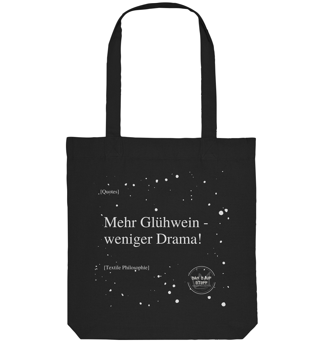 Schwarzer Jutebeutel mit weißer Aufschrift "Mehr Glühwein - weniger Drama!", im Hintergrund Schneeflocken und Logo "Sag´s auf Stoff"