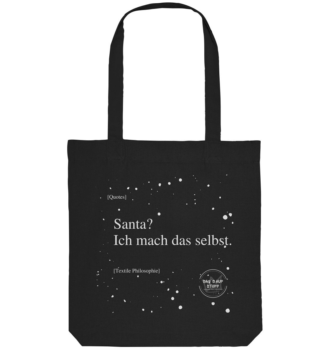 Schwarzer Jutebeutel von „Sag’s auf Stoff“ mit weißer Aufschrift "Santa? Ich mach das selbst.", Weißen Schneeflocken im Hintergrund und Logo "Sag´s auf Stoff". Perfekt als Geschenk.