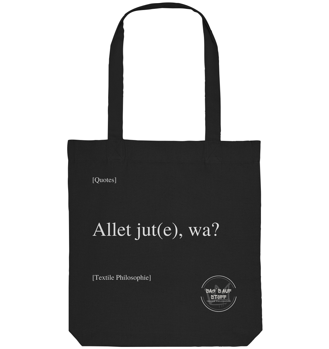 Schwarzer Jutebeutel mit weißer Aufschrift "Allet jut(e), wa?" und Logo "Sag´s auf Stoff"