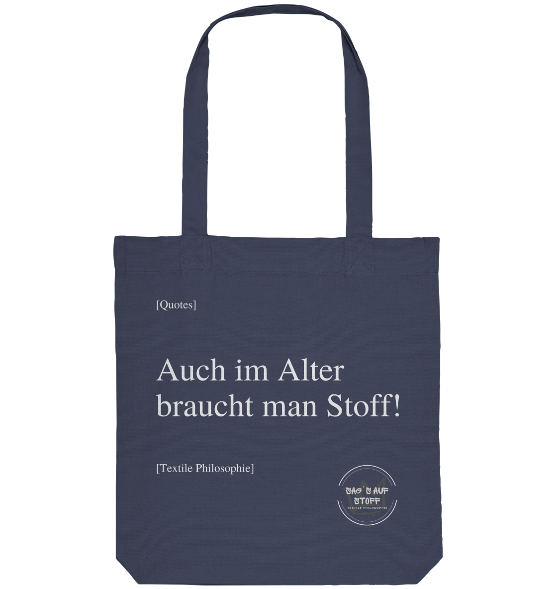 Blauer Jutebeutel mit weißer Aufschrift "Auch im Alter braucht man Stoff" und Logo "Sag´s auf Stoff"